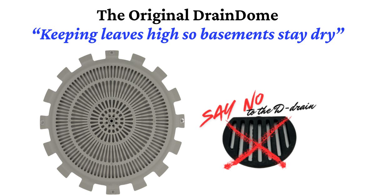 The Original DrainDome: keeping leaves high so basements stay dry